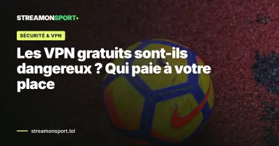 Les VPN gratuits sont-ils dangereux ? Qui paie à votre place