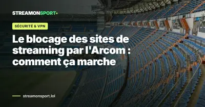 Le blocage des sites de streaming par l'Arcom : comment ça marche